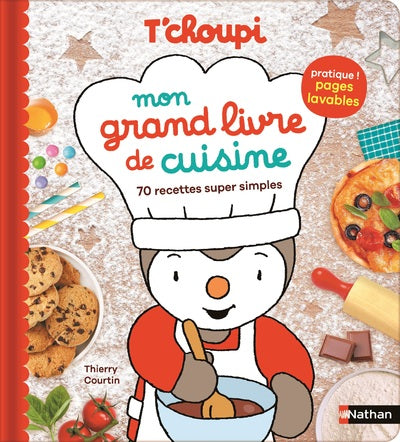 T’choupi – Mon grand livre de cuisine – 70 recettes super simples – Dès 3 ans